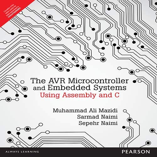 9789332518407: [ AVR MICROCONTROLLER AND EMBEDDED SYSTEMS: USING ASSEMBLY AND C (PEARSON CUSTOM ELECTRONICS TECHNOLOGY) - GREENLIGHT ] Avr Microcontroller and ... Ali Mazidi ( Author ) Jan-2010 [ Paperback ]