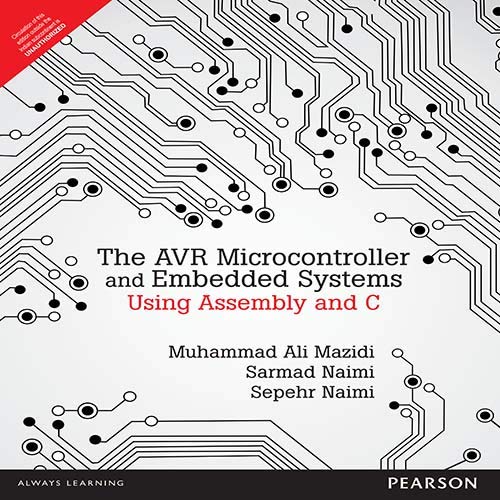 9789332518407: Avr Microcontroller and Embedded Systems: Using Assembly and C (Pearson Custom Electronics Technology) - Greenlight [ AVR MICROCONTROLLER AND EMBEDDED SYSTEMS: USING ASSEMBLY AND C (PEARSON CUSTOM ELECTRONICS TECHNOLOGY) - GREENLIGHT ] By Muhammad Ali Mazidi ( Author ) ( Paperback ) Jan-2010