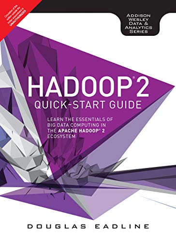 9789332570351: Hadoop 2 Quick-Start Guide: Learn The Essentials Of Big Data Computing In The Apache Hadoop 2 Ecosystem
