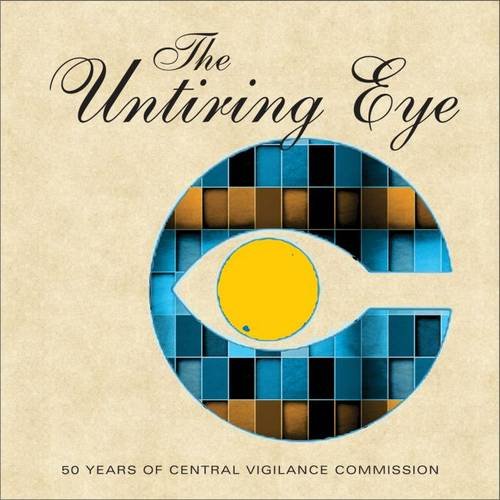 Stock image for The Untiring Eye: 50 Years of Central Vigilance Commission for sale by Redux Books