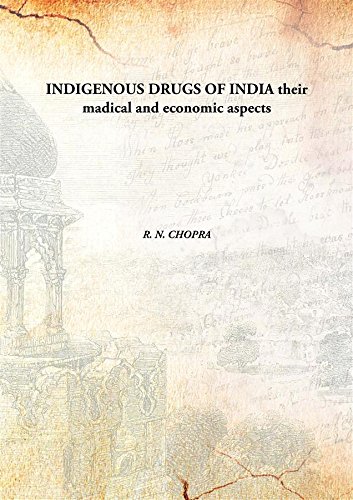 9789332808041: INDIGENOUS DRUGS OF INDIA their madical and economic aspects [Hardcover]