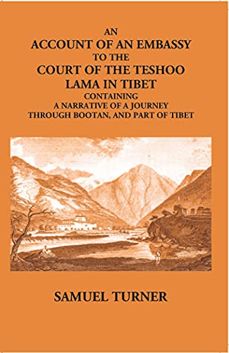 9789332822672: An account of an embassy to the court of the teshoo lama, in Tibet; containing a narrative of a journey through Bootan, and part of Tibet 1800 [Hardcover]