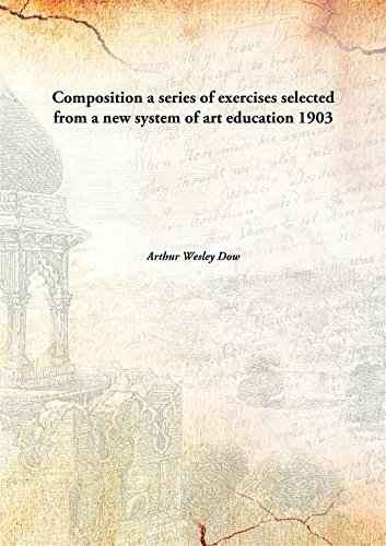 Beispielbild fr Composition a series of exercises selected from a new system of art education 1903 [Hardcover] zum Verkauf von Books Puddle