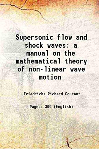 Imagen de archivo de Supersonic flow and shock waves a manual on the mathematical theory of non-linear wave motion 1944 [Hardcover] a la venta por Books Puddle