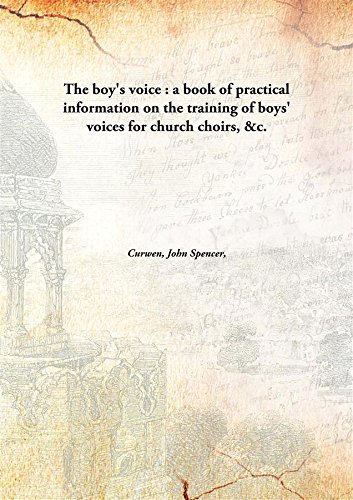 9789332851535: The Boy'S Voice : A Book Of Practical Information On The Training Of Boys' Voices For Church Choirs, &C. [Hardcover]