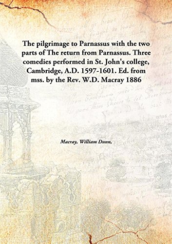 Stock image for The Pilgrimage to Parnassus with the Two Parts of the Return from Parnassus. Three Comedies Performed in St. John'S College, Cambridge, A.D. 1597-1601 for sale by Books Puddle