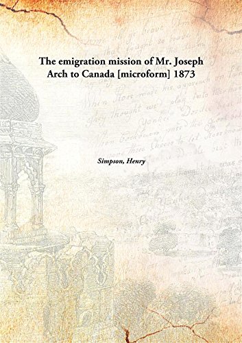 Stock image for The Emigration Mission of Mr. Joseph Arch to Canada [Microform] for sale by Books Puddle