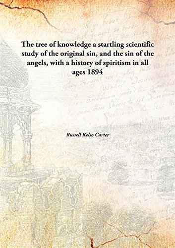 9789332852204: The tree of knowledge a startling scientific study of the original sin, and the sin of the angels, with a history of spiritism in all ages 1894 [Hardcover]