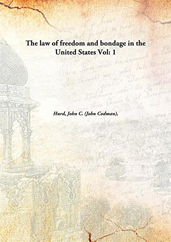9789332852266: The law of freedom and bondage in the United States Volume 1 [Hardcover]