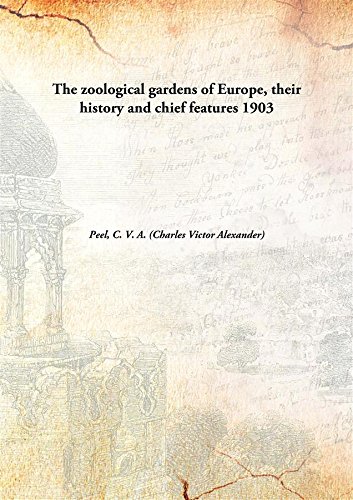 Imagen de archivo de The Zoological Gardens of Europe, Their History and Chief Features a la venta por Books Puddle