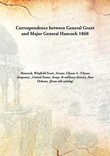 Stock image for Correspondence between General Grant and Major General Hancock for sale by Books Puddle