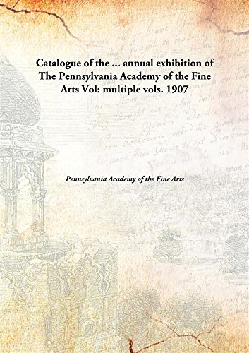 Beispielbild fr Catalogue of the. Annual exhibition of the Pennsylvania Academy of the Fine Arts zum Verkauf von Books Puddle