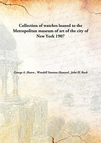 Beispielbild fr Collection of Watches Loaned to the Metropolitan Museum of Art of the City of New York zum Verkauf von Books Puddle