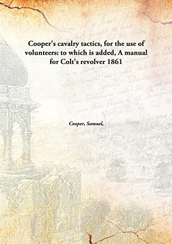 Stock image for Cooper'S Cavalry Tactics, For the Use of Volunteers for sale by Books Puddle