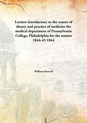 Stock image for Lecture Introductory to the Course of Theory and Practice of Medicine in the Medical Department of Pennsylvania College, Philadelphia for sale by Books Puddle