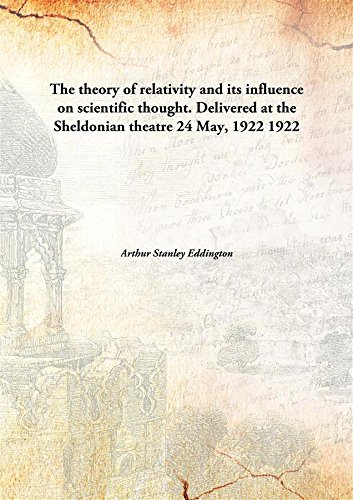 Beispielbild fr The theory of relativity and its influence on scientific thought. Delivered at the Sheldonian theatre 24 May, 1922 1922 [Hardcover] zum Verkauf von Books Puddle