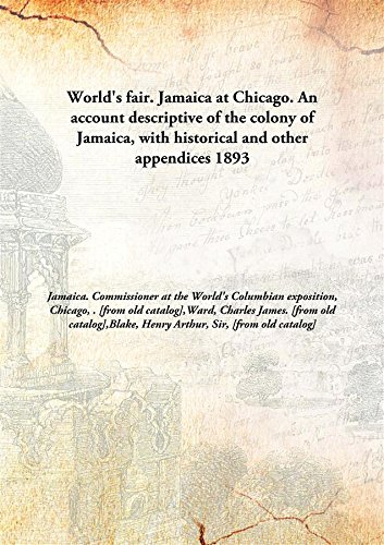 Stock image for World'S Fair. Jamaica at Chicago. An Account Descriptive of the Colony of Jamaica, With Historical and Other Appendices for sale by Books Puddle