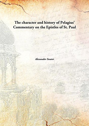 Imagen de archivo de The character and history of Pelagius' Commentary on the Epistles of St. Paul [HARDCOVER] a la venta por Books Puddle
