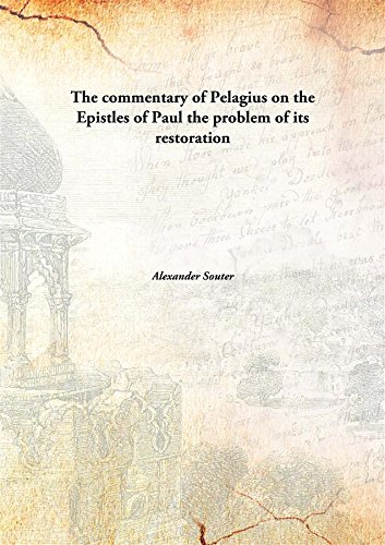 Beispielbild fr The commentary of Pelagius on the Epistles of Paulthe problem of its restoration [HARDCOVER] zum Verkauf von Books Puddle