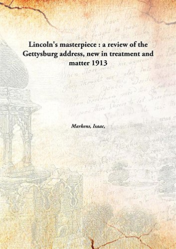 9789332863392: Lincoln'S Masterpiece : A Review Of The Gettysburg Address, New In Treatment And Matter [Hardcover] 1913 [Hardcover]