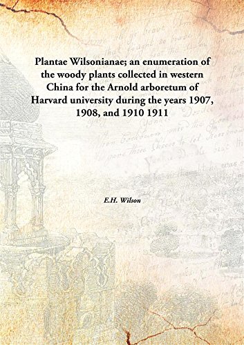 Beispielbild fr Plantae Wilsonianae; An Enumeration of the Woody Plants Collected in Western China for the Arnold Arboretum of Harvard University during the Years 1907, 1908, And 1910 zum Verkauf von Books Puddle