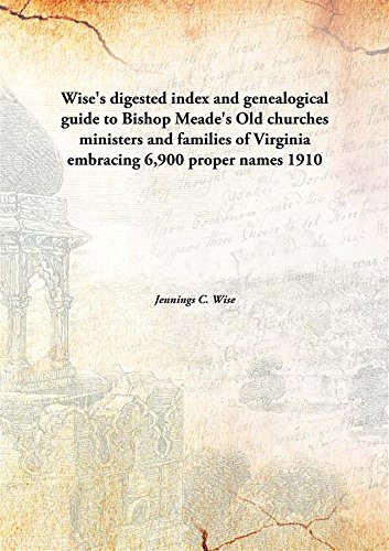 Stock image for Wise's digested index and genealogical guide to Bishop Meade's Old churches ministers and families of Virginiaembracing 6,900 proper names [HARDCOVER] for sale by Books Puddle