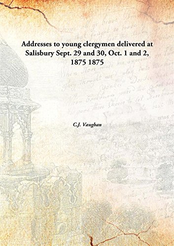 Imagen de archivo de Addresses to young clergymendelivered at Salisbury Sept. 29 and 30, Oct. 1 and 2, 1875 [HARDCOVER] a la venta por Books Puddle
