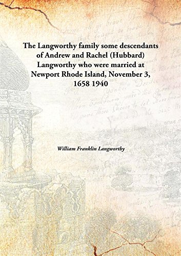 Imagen de archivo de The Langworthy familysome descendants of Andrew and Rachel (Hubbard) Langworthy who were married at Newport Rhode Island, November 3, 1658 [HARDCOVER] a la venta por Books Puddle