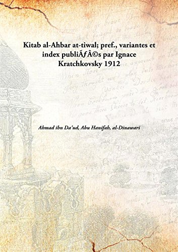 Stock image for Kitab al-Ahbar at-tiwal; pref., variantes et index publi????s par Ignace Kratchkovsky for sale by Books Puddle