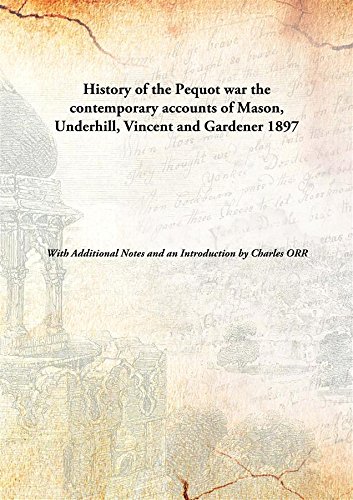 Beispielbild fr History of the Pequot War the Contemporary Accounts of Mason, Underhill, Vincent and Gardener zum Verkauf von Books Puddle