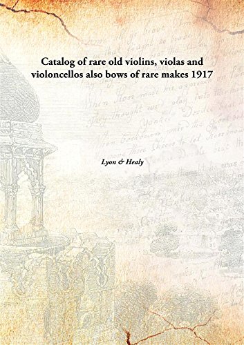 Imagen de archivo de Catalog of rare old violins, violas and violoncellosalso bows of rare makes [HARDCOVER] a la venta por Books Puddle