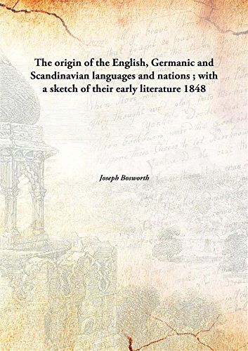 Stock image for The Origin of the English, Germanic and Scandinavian Languages and Nations ; With a Sketch of Their Early Literature for sale by Books Puddle