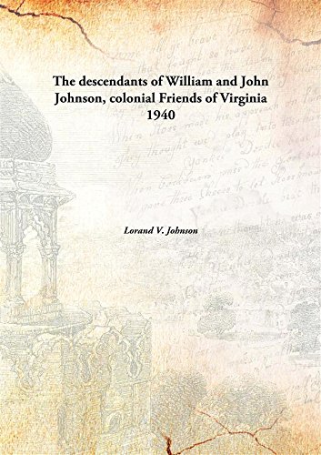 9789332870383: The descendants of William and John Johnson, colonial Friends of Virginia 1940 [Hardcover]