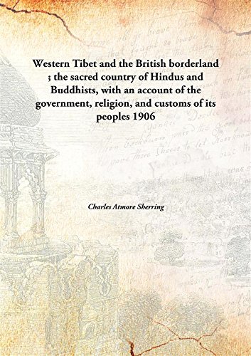 Beispielbild fr Western Tibet and the British borderland; the sacred country of Hindus and Buddhists, with an account of the government, religion, and customs of its peoples zum Verkauf von WorldofBooks