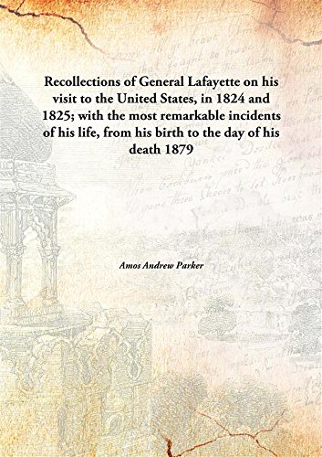 Imagen de archivo de Recollections of General Lafayette on His Visit to the United States, In 1824 and 1825; With the Most Remarkable Incidents of His Life, From His Birth to the Day of His Death a la venta por Books Puddle