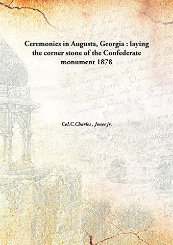 9789332874565: Ceremonies in Augusta, Georgia : laying the corner stone of the Confederate monument