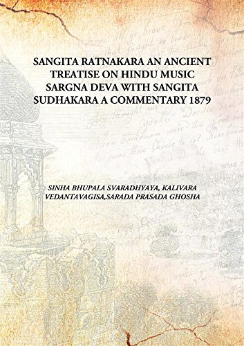 9789332874787: SANGITA RATNAKARA AN ANCIENT TREATISE ON HINDU MUSIC SARGNA DEVA WITH SANGITA SUDHAKARA A COMMENTARY 1879 [Hardcover]