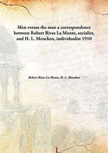 Imagen de archivo de Men Versus the Man a Correspondence between Robert Rives La Monte, Socialist and H. L. Mencken, Individualist a la venta por Books Puddle