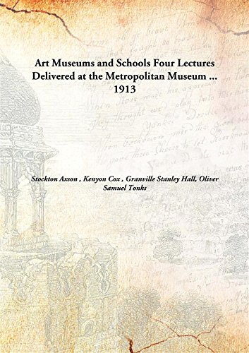Beispielbild fr Art Museums and Schools Four Lectures Delivered at the Metropolitan Museum. zum Verkauf von Books Puddle