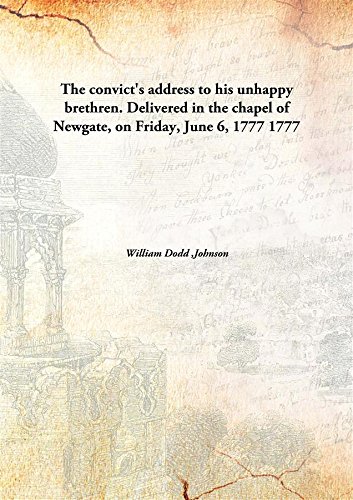Stock image for The convict's address to his unhappy brethren.Delivered in the chapel of Newgate, on Friday, June 6, 1777 [HARDCOVER] for sale by Books Puddle