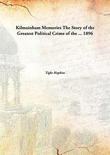 Imagen de archivo de Kilmainham MemoriesThe Story of the Greatest Political Crime of the . [HARDCOVER] a la venta por Books Puddle