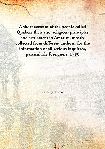 Beispielbild fr A short account of the people called Quakerstheir rise, religious principles and settlement in America, mostly collected from different authors, for the information of all serious inquirers, particularly foreigners. [HARDCOVER] zum Verkauf von Books Puddle