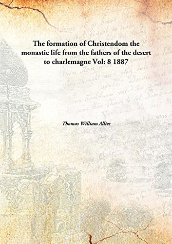 Beispielbild fr The formation of Christendomthe monastic life from the fathers of the desert to charlemagne [HARDCOVER] zum Verkauf von Books Puddle