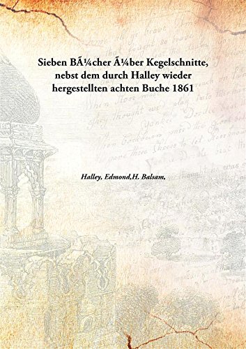 Imagen de archivo de Sieben B&Atilde;&OElig;cher &Atilde;&OElig;ber Kegelschnitte, nebst dem durch Halley wieder hergestellten achten Buche [HARDCOVER] a la venta por Books Puddle