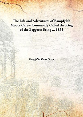 Stock image for The Life and Adventures of Bampfylde Moore CarewCommonly Called the King of the Beggars: Being . [HARDCOVER] for sale by Books Puddle