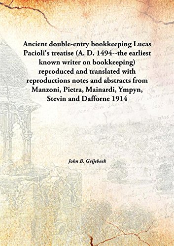 Stock image for Ancient double-entry bookkeepingLucas Pacioli's treatise (A. D. 1494--the earliest known writer on bookkeeping) reproduced and translated with reproductions notes and abstracts from Manzoni, Pietra, Mainardi, Ympyn, Stevin and Dafforne [HARDCOVER] for sale by Books Puddle