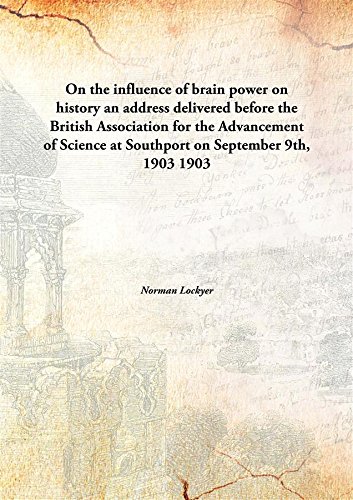 Beispielbild fr On the influence of brain power on historyan address delivered before the British Association for the Advancement of Science at Southport on September 9th, 1903 [HARDCOVER] zum Verkauf von Books Puddle