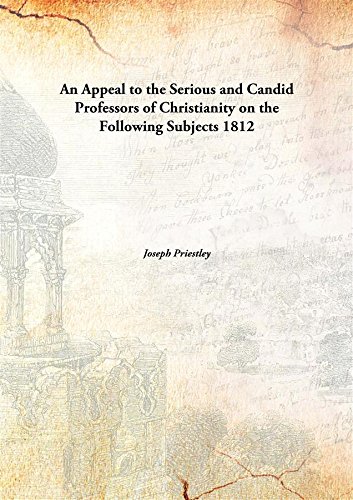 Beispielbild fr An Appeal to the Serious and Candid Professors of Christianityon the Following Subjects [HARDCOVER] zum Verkauf von Books Puddle