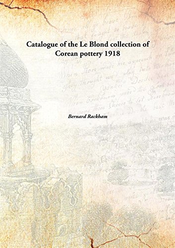 9789332883925: Catalogue of the Le Blond collection of Corean pottery 1918 [Hardcover]