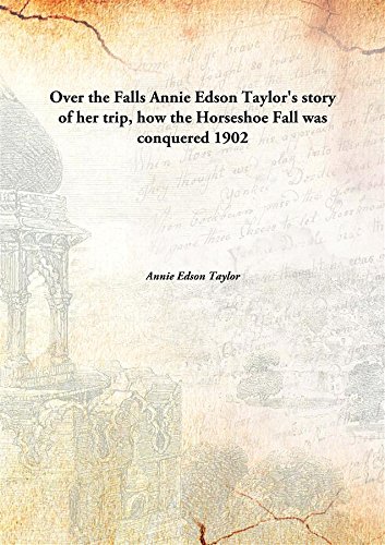 Stock image for Over the FallsAnnie Edson Taylor's story of her trip, how the Horseshoe Fall was conquered [HARDCOVER] for sale by Books Puddle